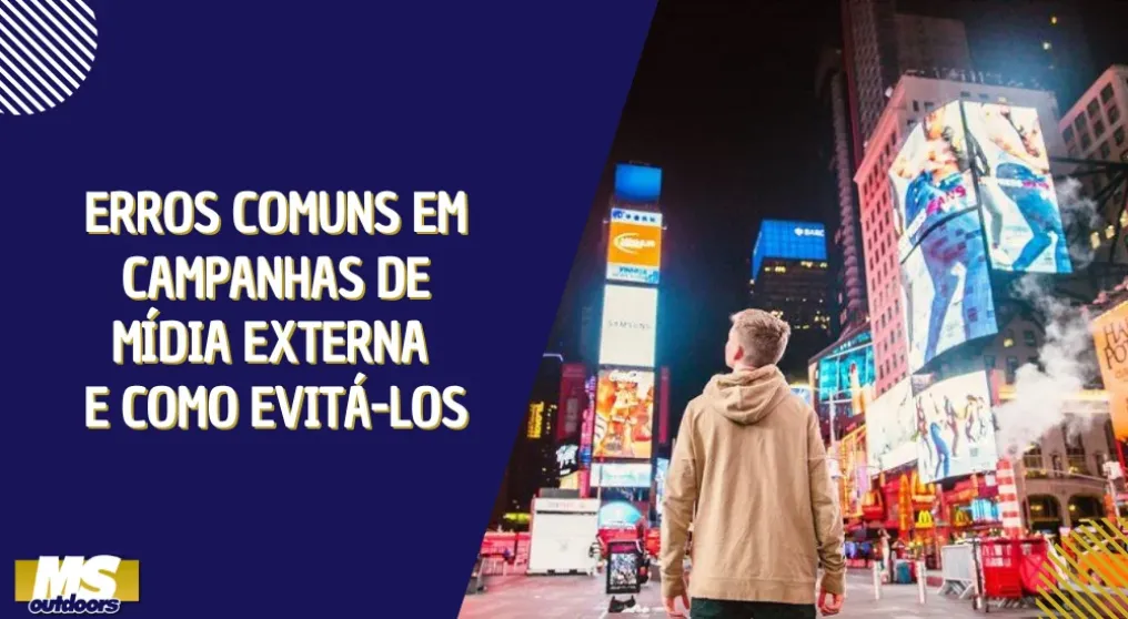 Erros Comuns em Campanhas de M&iacute;dia Externa &ndash; e Como Evit&aacute;-los