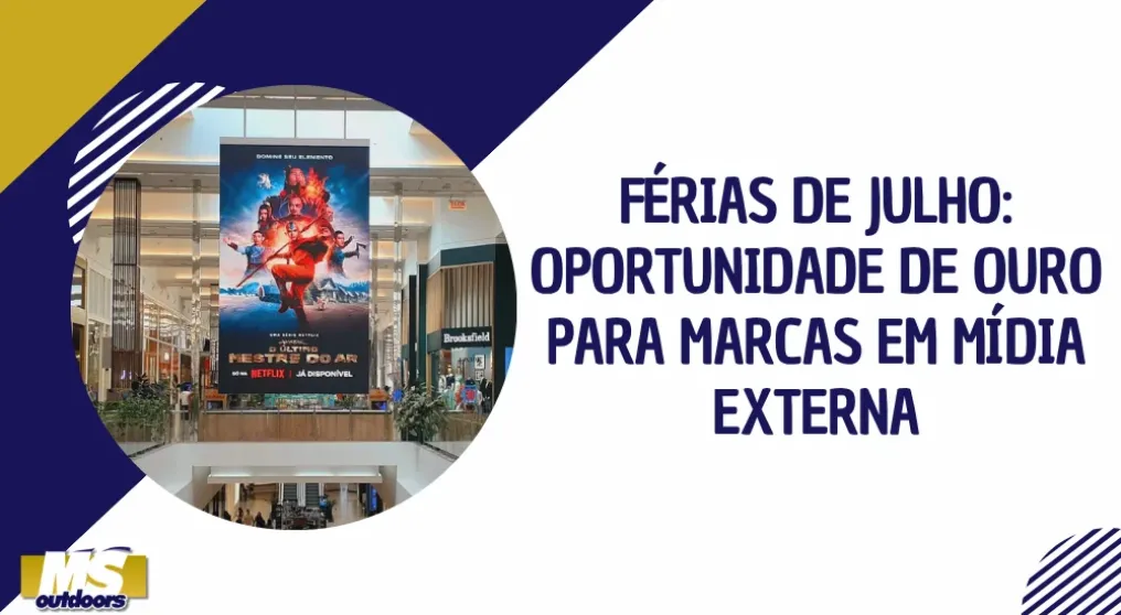 F&eacute;rias de Julho: Oportunidade de Ouro para Marcas em M&iacute;dia Externa