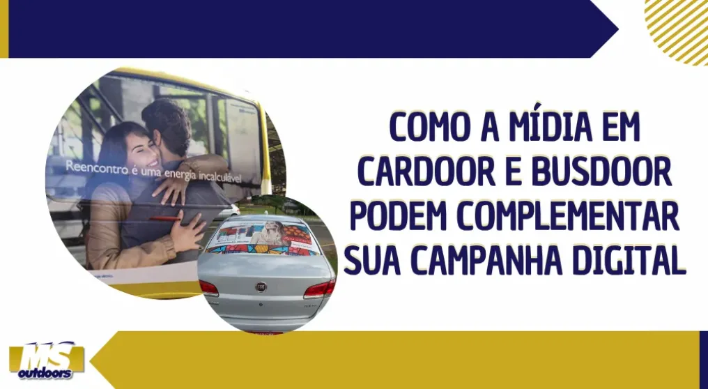 Como a m&iacute;dia em cardoor e busdoor pode complementar sua campanha digital