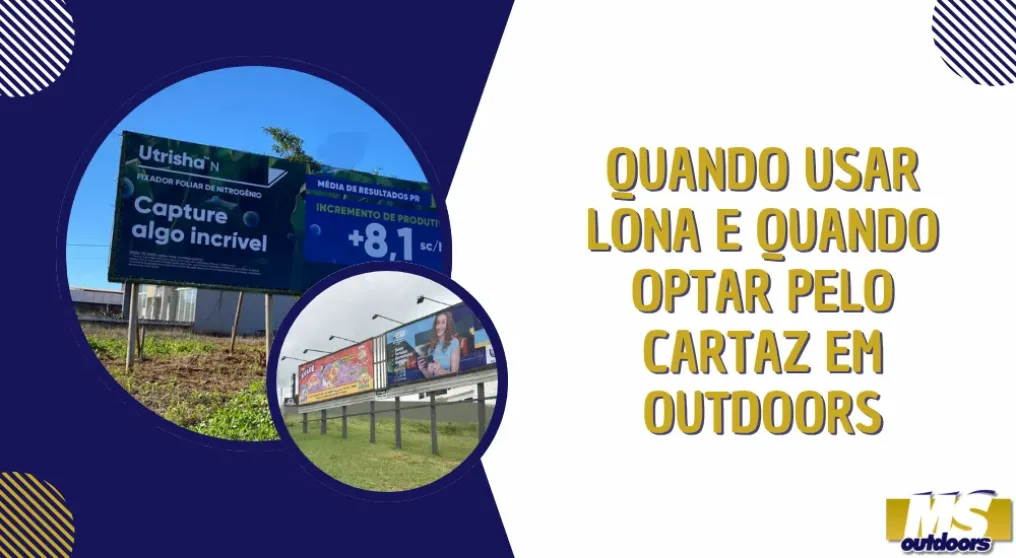 Quando Usar Lona e Quando Optar pelo Cartaz em Outdoors