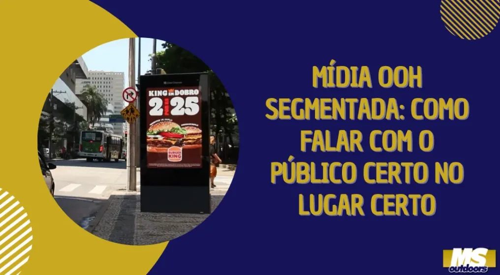 M&iacute;dia OOH segmentada: como falar com o p&uacute;blico certo no lugar certo