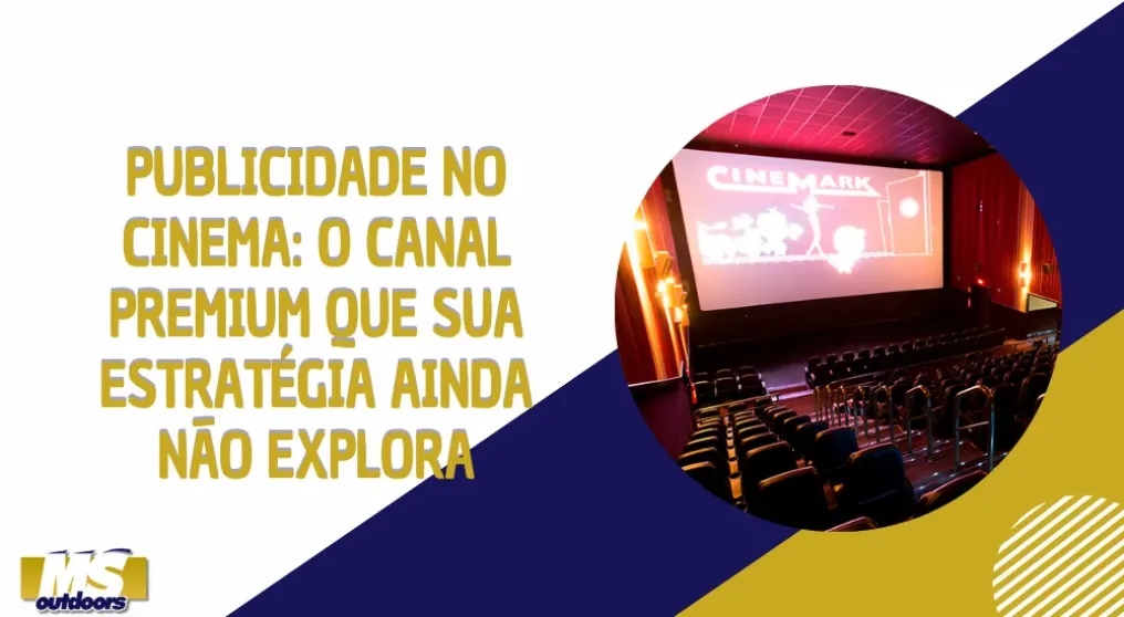Publicidade no cinema: o canal premium que sua estrat&eacute;gia ainda n&atilde;o explora