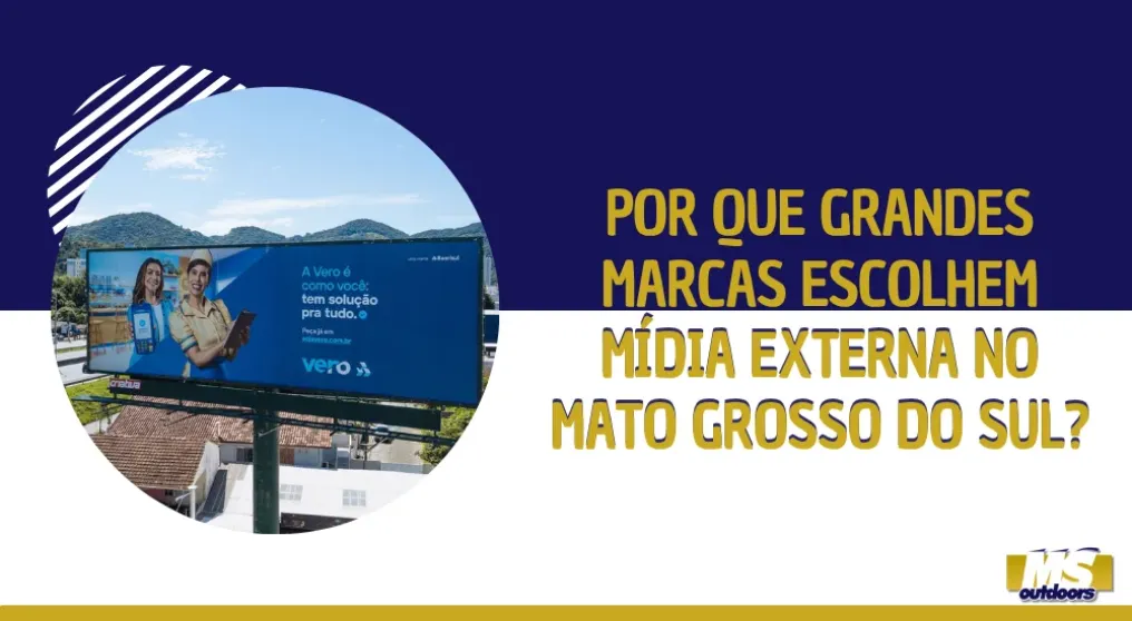 Por Que Grandes Marcas Escolhem a M&iacute;dia Externa no Mato Grosso do Sul?