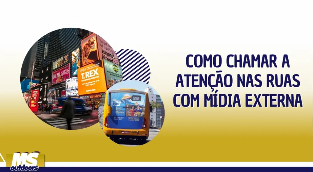 Como Chamar a Aten&ccedil;&atilde;o nas Ruas com M&iacute;dia Externa
