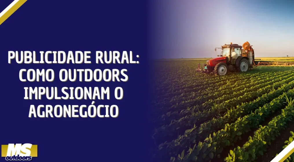 Publicidade Rural: Como Outdoors Impulsionam o Agroneg&oacute;cio