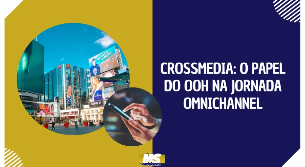 Crossmedia: o papel do OOH na jornada omnichannel