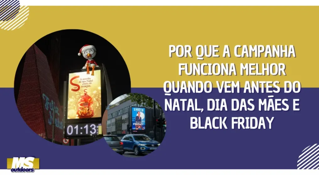 Por que a campanha funciona melhor quando vem antes do Natal, Dia das M&atilde;es e Black Friday