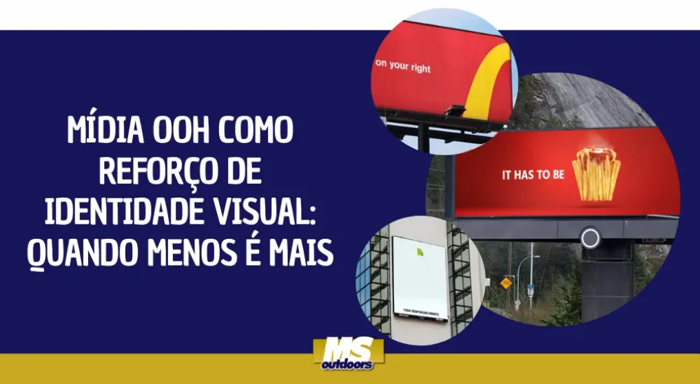 M&iacute;dia OOH como refor&ccedil;o de identidade visual: quando menos &eacute; mais