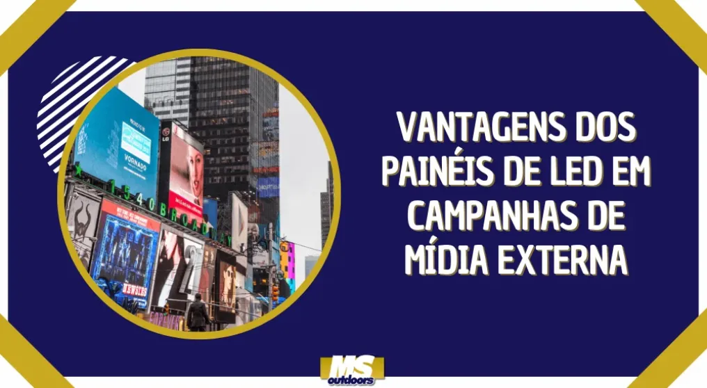 Vantagens dos pain&eacute;is de LED em campanhas de m&iacute;dia externa