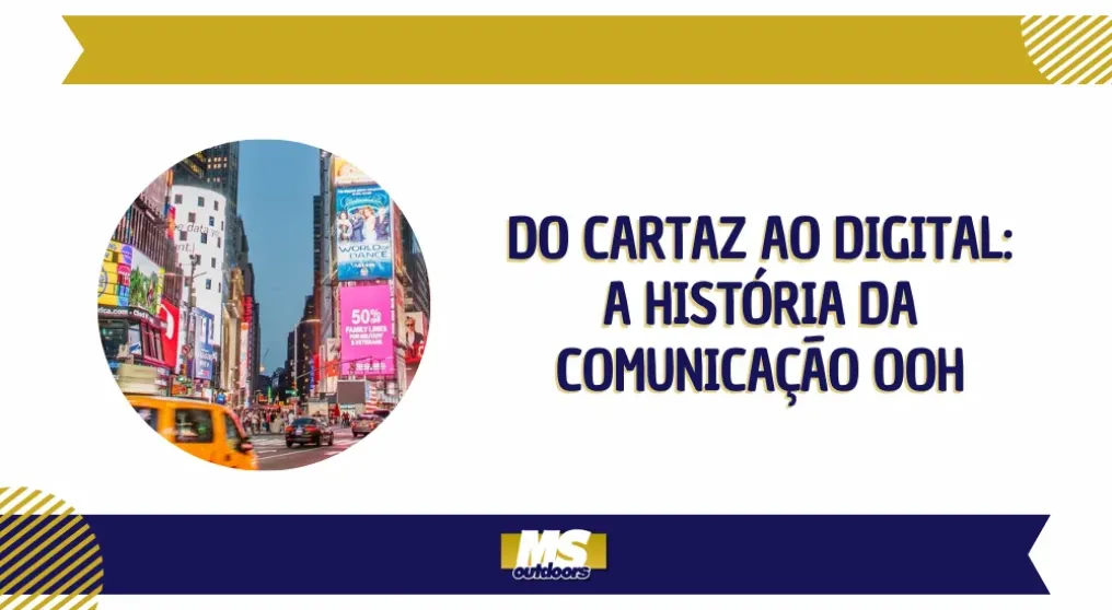 Do cartaz ao digital: a hist&oacute;ria da comunica&ccedil;&atilde;o OOH