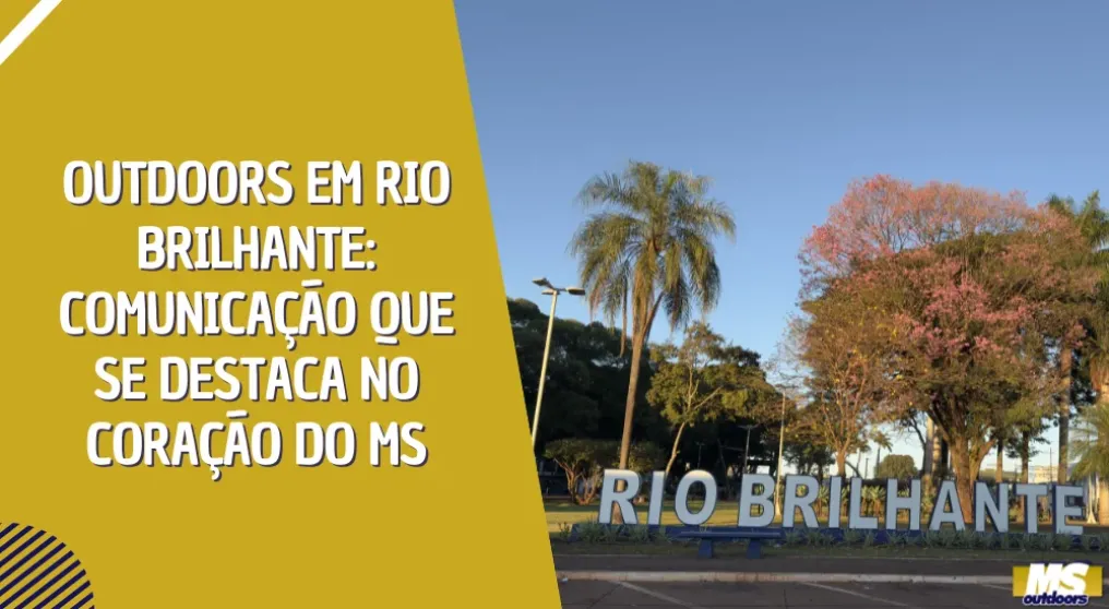 Outdoors em Rio Brilhante: comunica&ccedil;&atilde;o que se destaca no cora&ccedil;&atilde;o do MS
