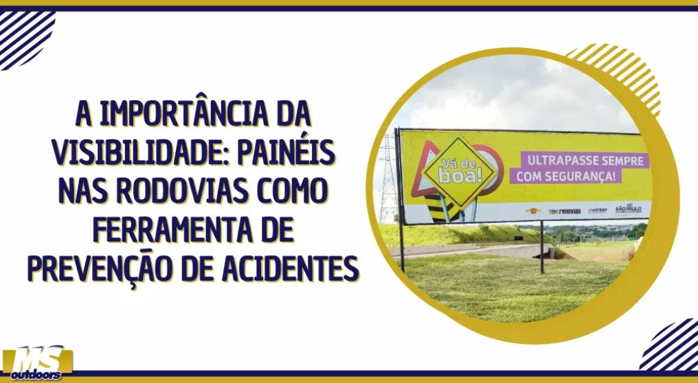 A import&acirc;ncia da visibilidade: pain&eacute;is nas rodovias como ferramenta de preven&ccedil;&atilde;o de acidentes