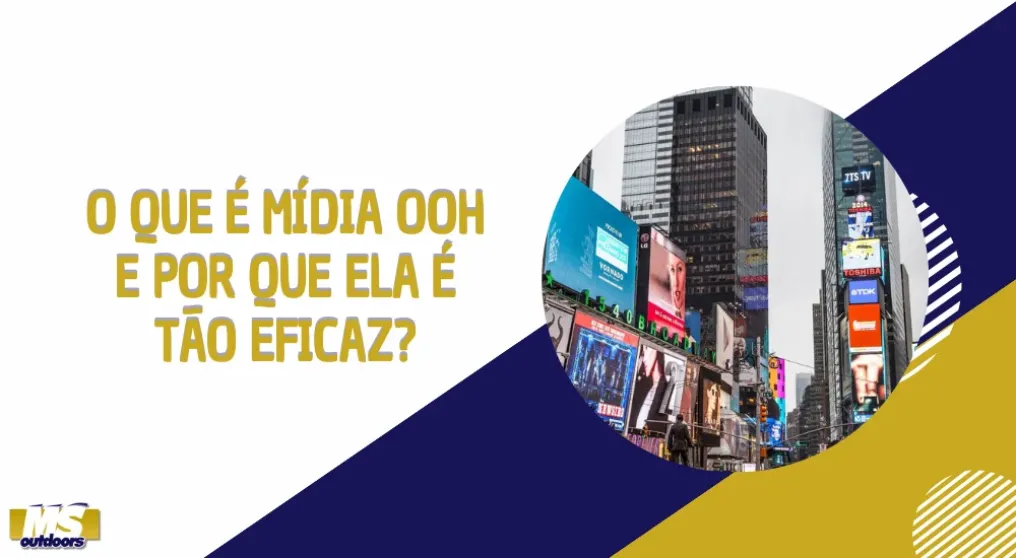 O que &eacute; M&iacute;dia OOH e por que ela &eacute; t&atilde;o eficaz?