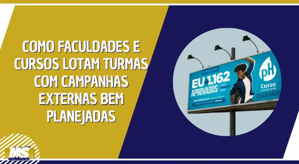 Como faculdades e cursos lotam turmas com campanhas externas bem planejadas