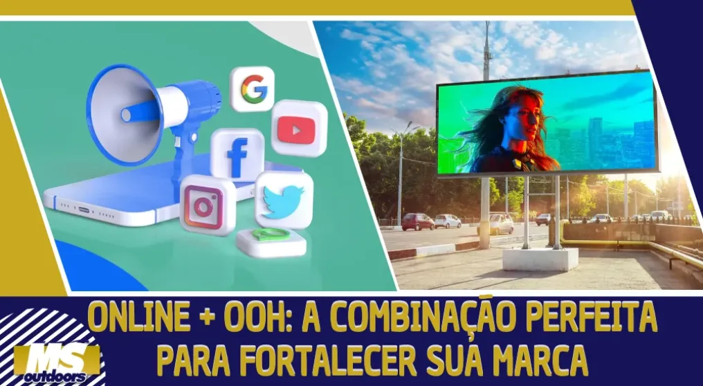 Online + OOH: a combina&ccedil;&atilde;o perfeita para fortalecer sua marca