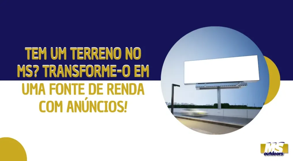 Tem um terreno no MS? Transforme-o em uma fonte de renda com an&uacute;ncios!