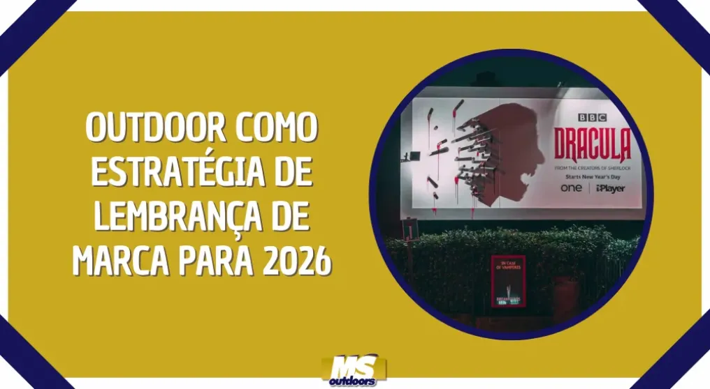 Outdoor Como Estrat&eacute;gia de Lembran&ccedil;a de Marca Para 2026