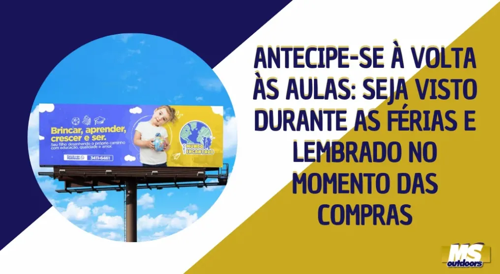 Antecipe-se &agrave; volta &agrave;s aulas: seja visto durante as f&eacute;rias e lembrado no momento das compras