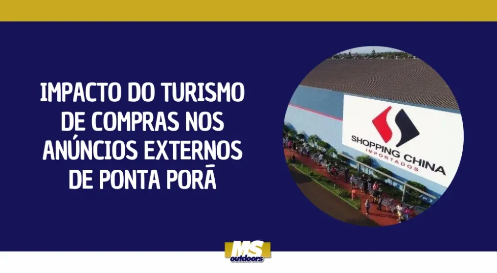 Impacto do turismo de compras nos an&uacute;ncios externos de Ponta Por&atilde;