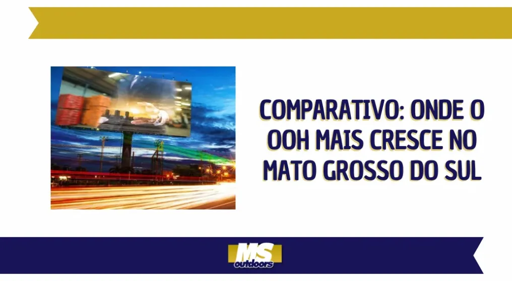 Comparativo: onde o OOH mais cresce no Mato Grosso do Sul