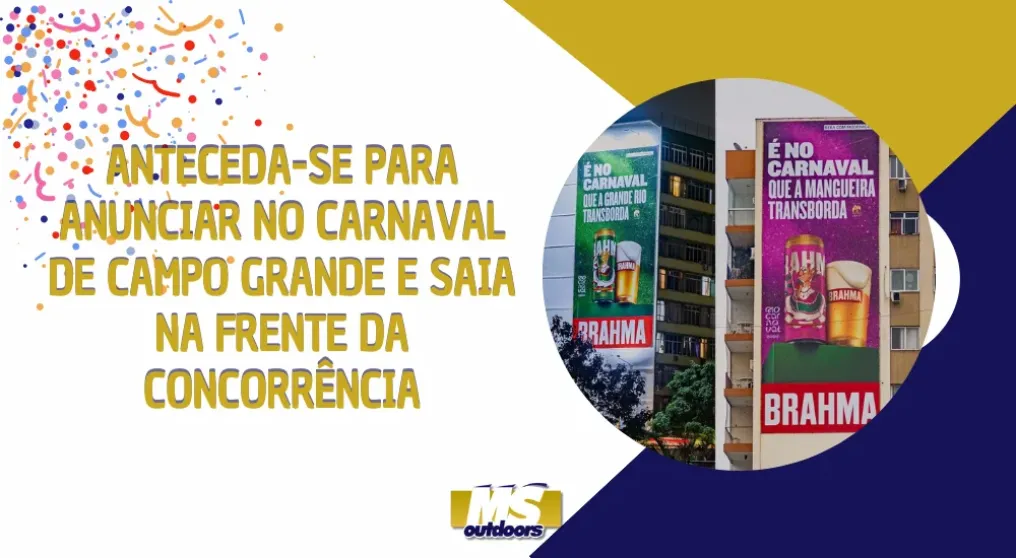 Anteceda-se para anunciar no Carnaval de Campo Grande e saia na frente da concorr&ecirc;ncia