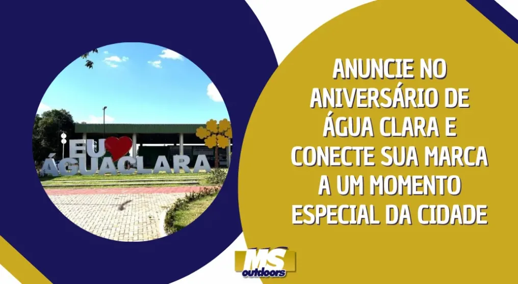 Anuncie no Anivers&aacute;rio de &Aacute;gua Clara e Conecte Sua Marca a um Momento Especial da Cidade