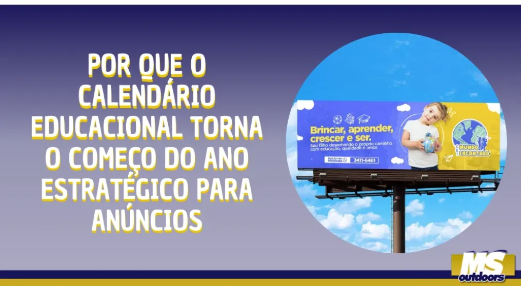 Por que o calend&aacute;rio educacional torna o come&ccedil;o do ano estrat&eacute;gico para an&uacute;ncios