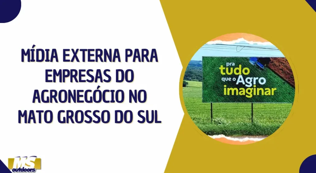 M&iacute;dia Externa para Empresas do Agroneg&oacute;cio no Mato Grosso do Sul