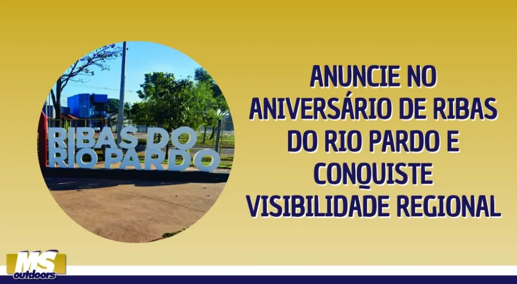 Anuncie no anivers&aacute;rio de Ribas do Rio Pardo e conquiste visibilidade regional