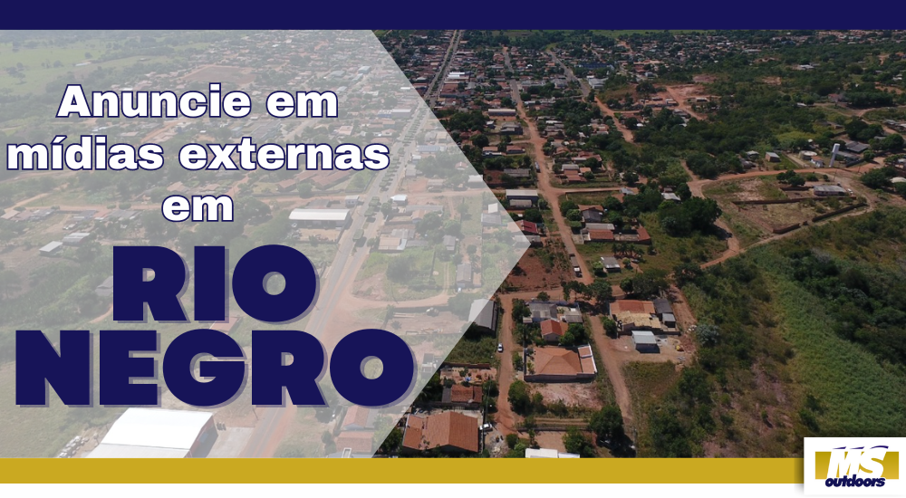 Anuncie em M&iacute;dias Externas em Rio Negro