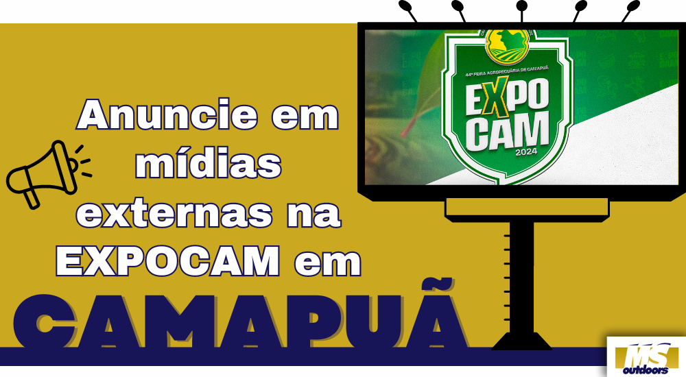 Anuncie em m&iacute;dias externas na EXPOCAM em Camapu&atilde;