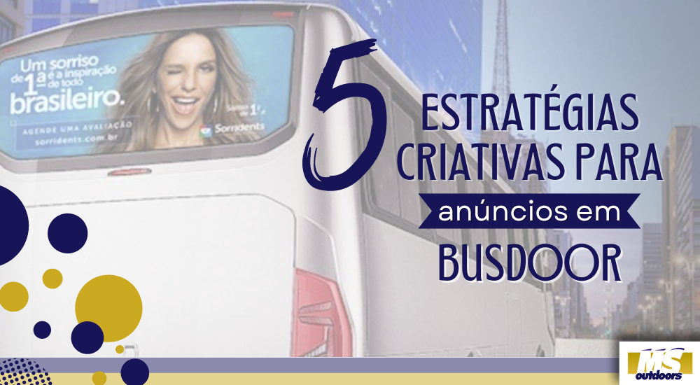 5 Estrat&eacute;gias Criativas para An&uacute;ncios em Busdoor