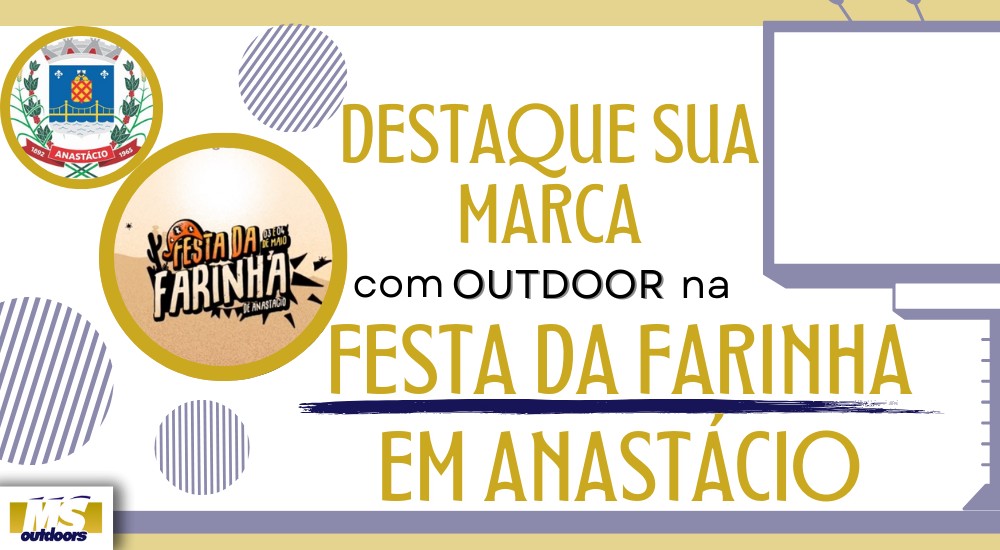 Destaque Sua Marca Com Outdoor Na Festa da Farinha em Anast&aacute;cio
