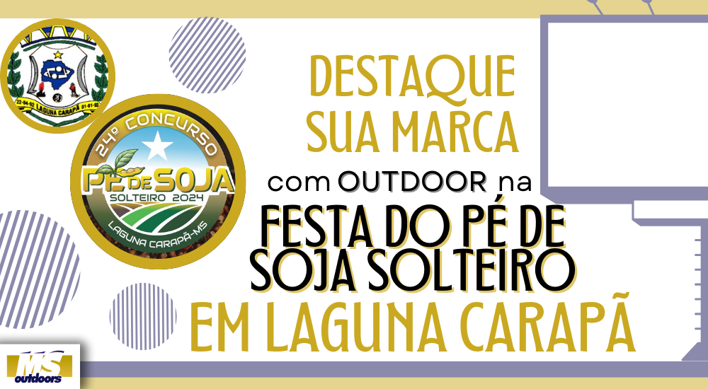 Destaque Sua Marca Com Outdoor Na Festa do P&eacute; de Soja Solteiro em Laguna Carap&atilde;