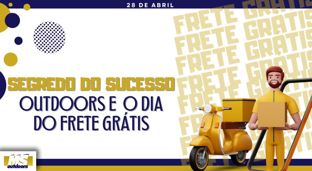 SEGREDO DO SUCESSO: OUTDOORS E O DIA DO FRETE GR&Aacute;TIS