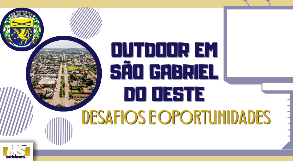 Outdoor em S&atilde;o Gabriel do Oeste: Desafios e Oportunidades