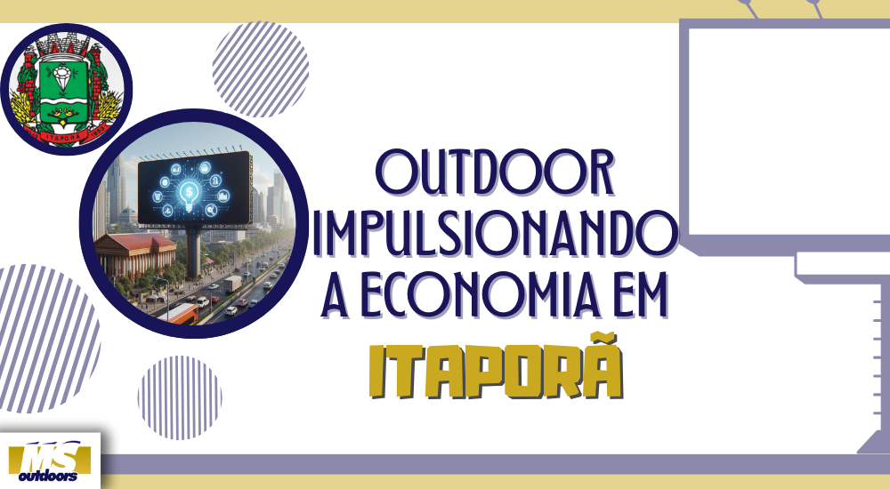 Outdoor Impulsionando a Economia em Itapor&atilde;