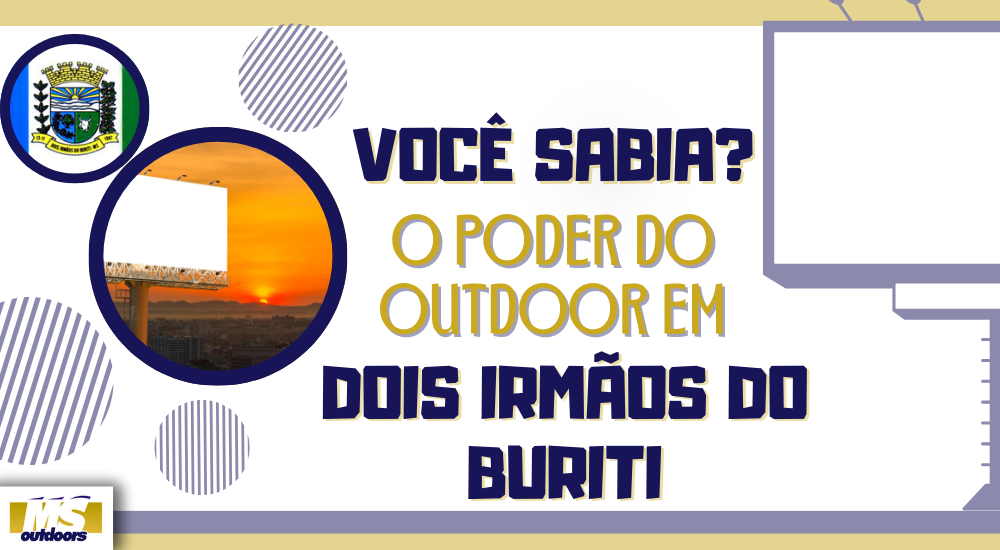 Voc&ecirc; Sabia? O Poder do Outdoor em Dois Irm&atilde;os do Buriti