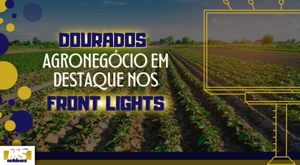 Dourados: Agroneg&oacute;cio em Destaque nos Front Lights