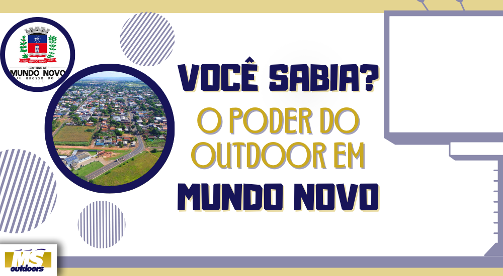 Voc&ecirc; Sabia? O Poder do Outdoor em Mundo Novo