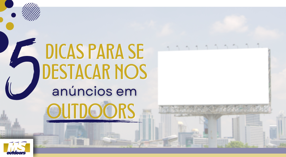 5 Dicas para se Destacar nos An&uacute;ncios em Outdoor