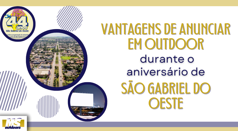 Vantagens de Anunciar em Outdoor durante o Anivers&aacute;rio de S&atilde;o Gabriel do Oeste