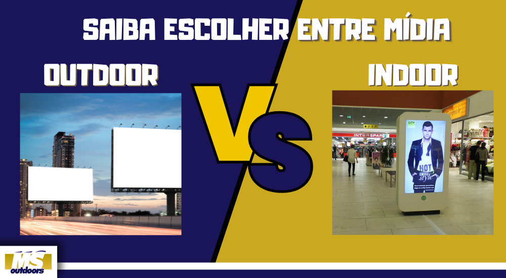 Saiba Escolher Entre M&iacute;dia Outdoor VS Indoor