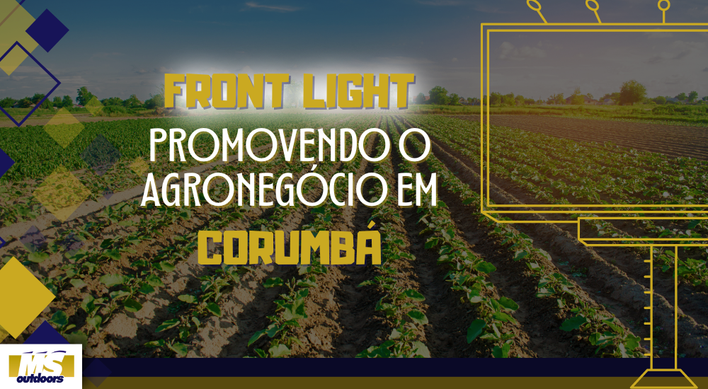 Front Light Promovendo o Agroneg&oacute;cio em Corumb&aacute;