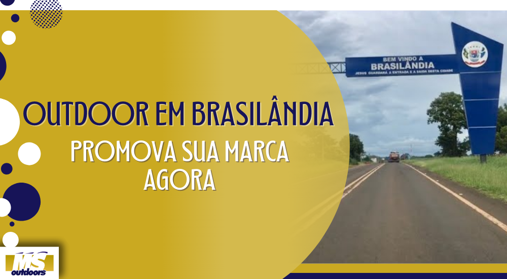 Outdoor em Brasil&acirc;ndia: Promova Sua Marca Agora