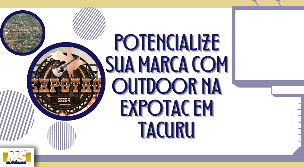 Potencialize Sua Marca Com Outdoor na EXPOTAC em Tacuru