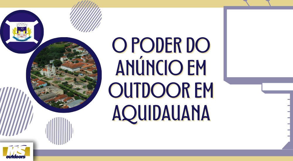 O Poder do An&uacute;ncio em Outdoor em Aquidauana