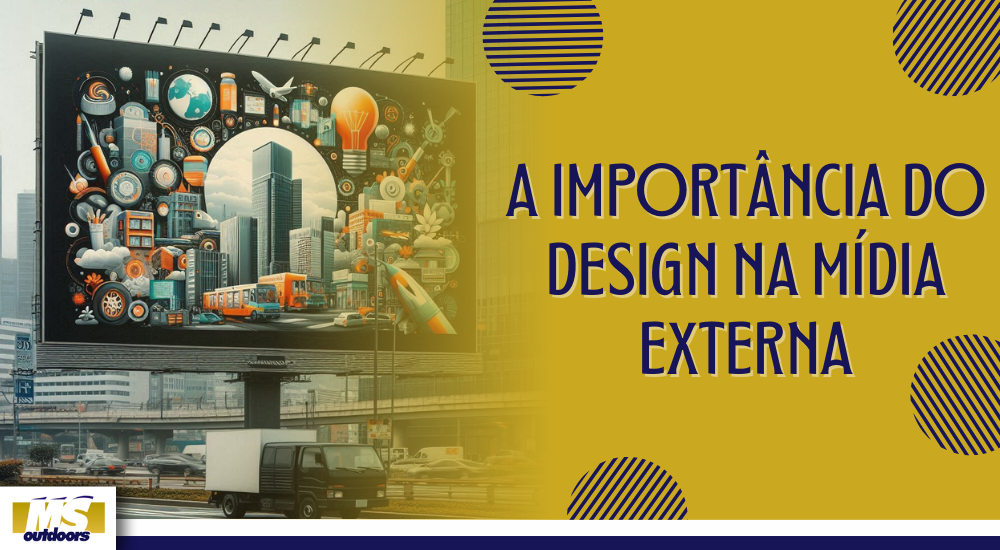A Import&acirc;ncia do Design na M&iacute;dia Externa