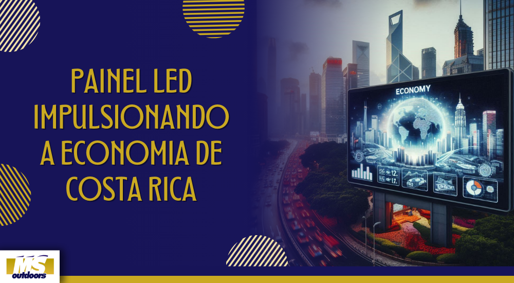 PAINEL LED IMPULSIONANDO A ECONOMIA DE COSTA RICA
