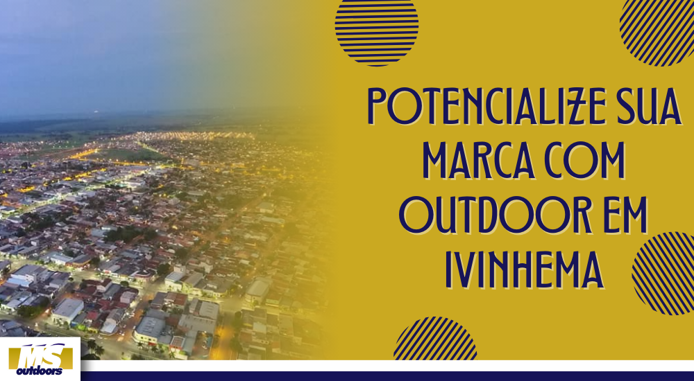 Potencialize Sua Marca Com Outdoor em Ivinhema